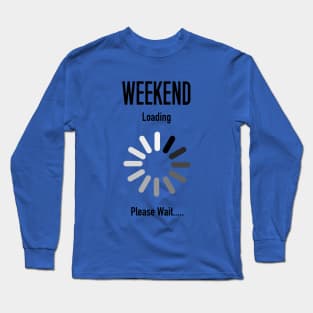 Weekend Loading Long Sleeve T-Shirt